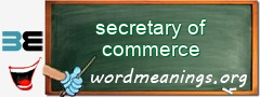 WordMeaning blackboard for secretary of commerce